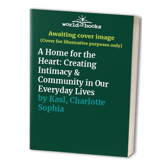 Pre-Owned A Home for the Heart: Creating Intimacy & Community in Our Everyday Lives (Hardcover) 006017255X 9780060172558
