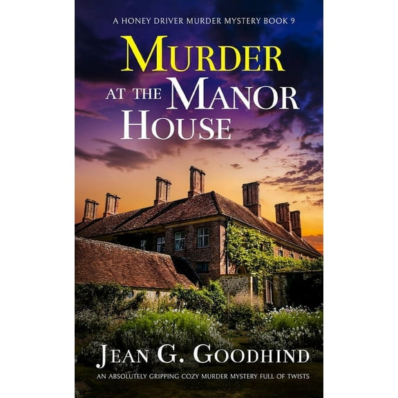 A Honey Driver Murder Mystery: MURDER AT THE MANOR HOUSE an absolutely gripping cozy murder mystery full of twists (Paperback)