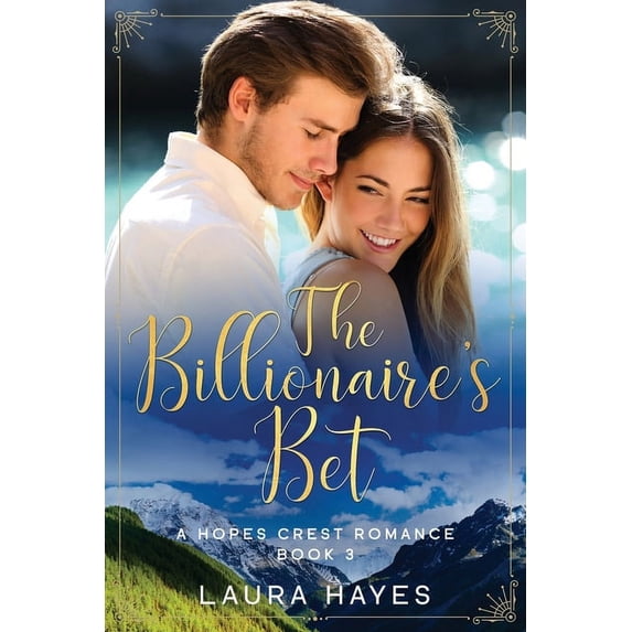 A Hopes Crest Christian Romance The Billionaire's Bet: Inspirational Romance (Christian Fiction) (A Hopes Crest Christian Romance Book 3), Book 3, (Paperback)