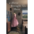 thumbnail image 1 of A Horse Brought Us Here, (Paperback), 1 of 1