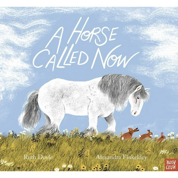 A Horse Called Now, (Hardcover)