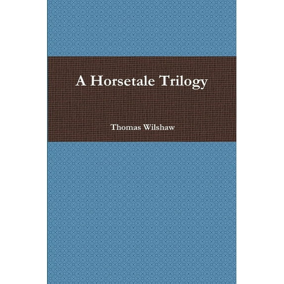 A Horsetale Trilogy, (Paperback)