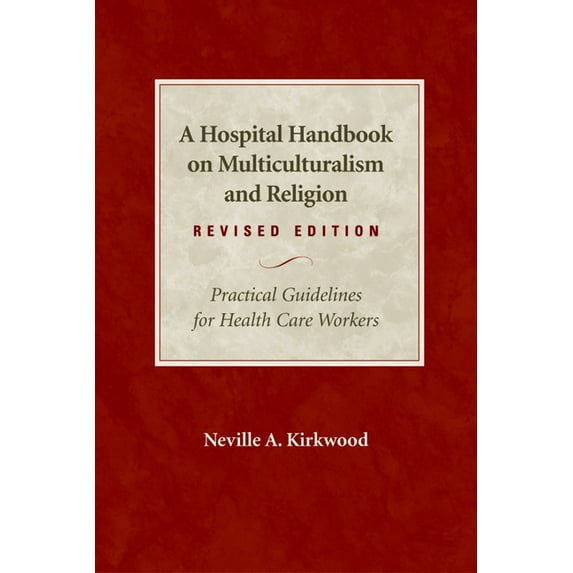A Hospital Handbook on Multiculturalism and Religion, Revised Edition: Practical Guidelines for Health Care Workers, (Paperback)