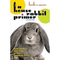 thumbnail image 1 of Pre-Owned A House Rabbit Primer, 2nd Edition : Understanding and Caring for Your Companion Rabbit (Paperback) 9781595801166, 1 of 1