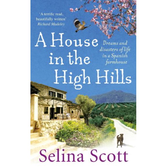 Pre-Owned A House in the High Hills: Dreams and Disasters of Life in a Spanish Farmhouse (Paperback) 0091914477 9780091914479