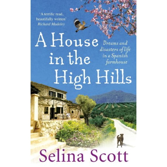 Pre-Owned A House in the High Hills: Dreams and Disasters of Life in a Spanish Farmhouse Paperback