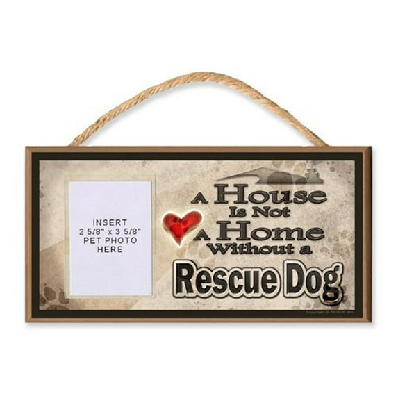 A House is Not a Home without a Rescue Dog Wooden Dog Sign with Clear Insert for Your Pet Photo