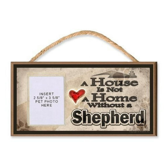 A House is Not a Home without a Shepherd Wooden Dog Sign with Clear Insert for Your Pet Photo