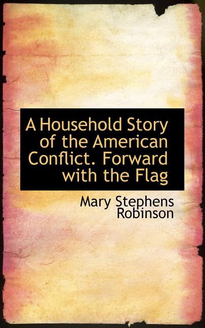 A Household Story of the American Conflict. Forward with the Flag Paperback