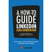 A How to Guide to Linkedin Lead Generation A step by step framework to generating B2B leads on LinkedIn in 30 days