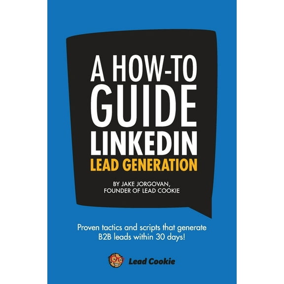 A How to Guide to Linkedin Lead Generation : A step by step framework to generating B2B leads on LinkedIn in 30 days (Paperback)