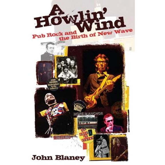 Pre-Owned A Howlin' Wind: Pub Rock and the Birth of New Wave (Paperback) by John Blaney