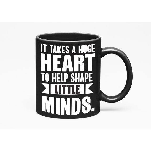 A Huge Heart to Help Shape Little Minds, a Teacher, Black 11oz Ceramic Mug