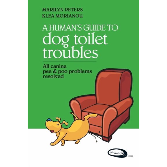 A Human's Guide To Dog Toilet Troubles: All canine pee & poo problems resolved, (Paperback)