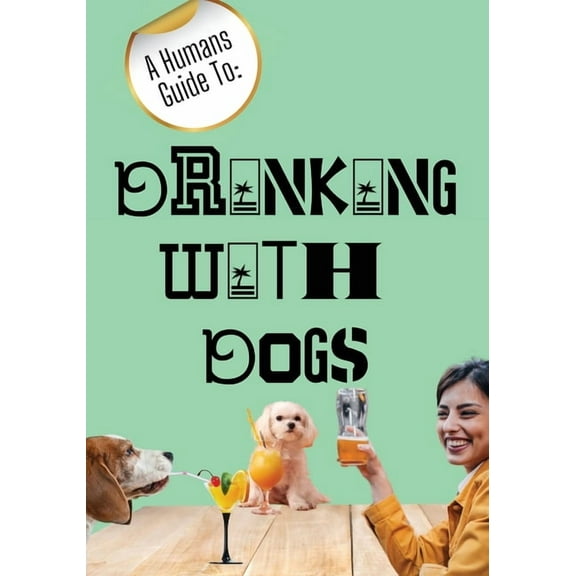 A Humans Guide To: Drinking With Dogs, (Paperback)