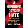 thumbnail image 1 of A Hundred Days of Hate: The Story of the Rwandan Genocide For Teens, (Paperback), 1 of 1