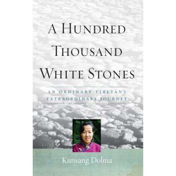 Pre-Owned A Hundred Thousand White Stones: An Ordinary Tibetan's Extraordinary Journey (Paperback) 1614290717 9781614290711