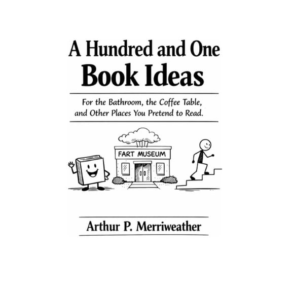 A Hundred and One Book Ideas: An Absurd Collection, (Paperback)