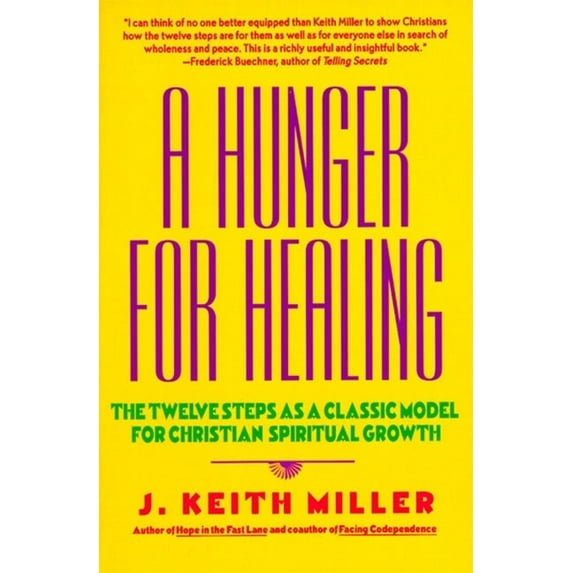 A Hunger for Healing: The Twelve Steps as a Classic Model for Christian Spiritual Growth, (Paperback)