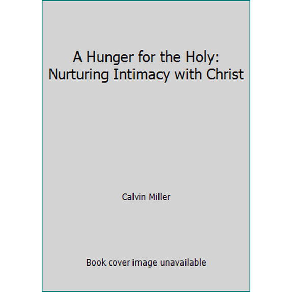 Pre-Owned A Hunger for the Holy: Nurturing Intimacy with Christ Paperback