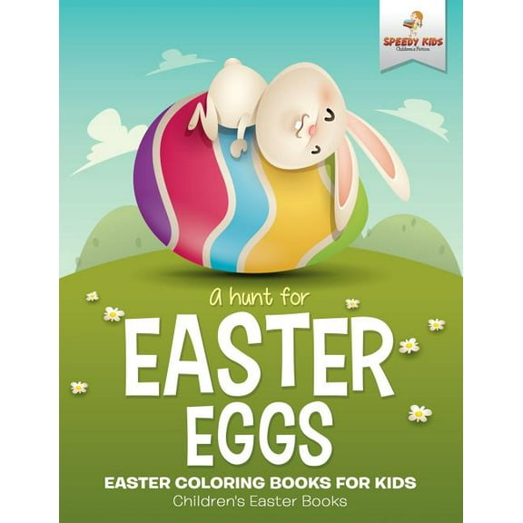 A Hunt For Easter Eggs - Easter Coloring Books for Kids Children's Easter Books, (Paperback)