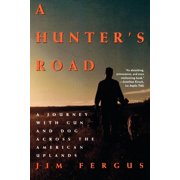 A Hunters Road: A Journey with Gun and Dog Across the American Uplands An Owl Book Paperback Jim Fergus