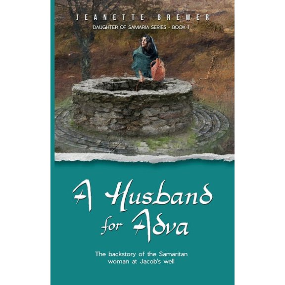 Daughter of Samaria A Husband for Adva: The backstory of the Samaritan woman at Jacob's Well, Book BOOK1, (Paperback)