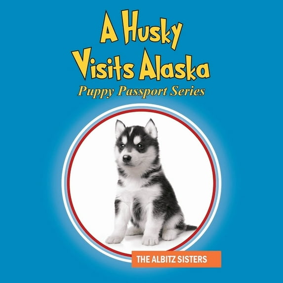 A Husky Visits Alaska: Puppy Passport Series, (Paperback)