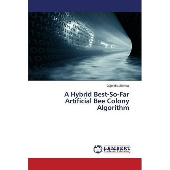 A Hybrid Best-So-Far Artificial Bee Colony Algorithm (Paperback)