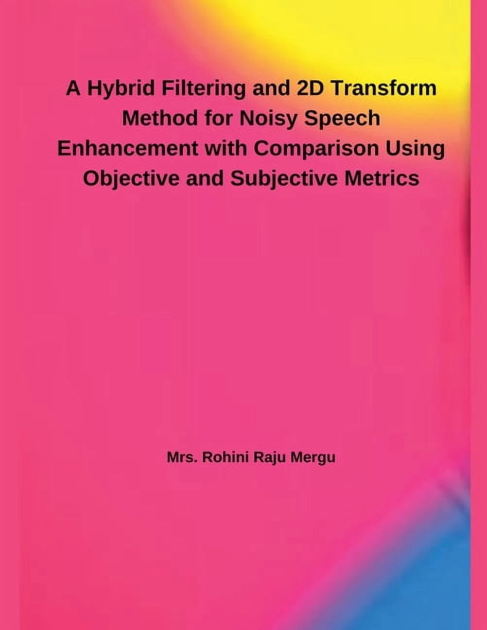A Hybrid Filtering and 2D Transform Method for Noisy Speech Enhancement ...