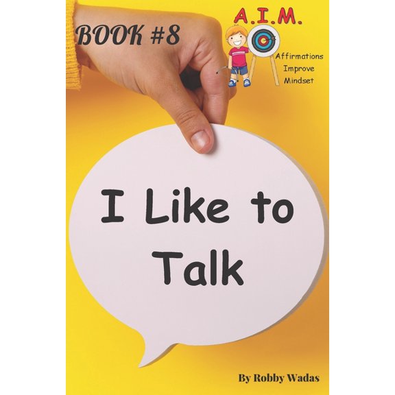 A.I.M. - Affirmations Improve Mindset: I Like to Talk (Paperback)