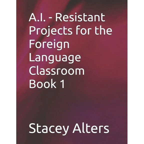 A.I. - Resistant Projects for the Foreign Language Classroom - Book 1, (Paperback)