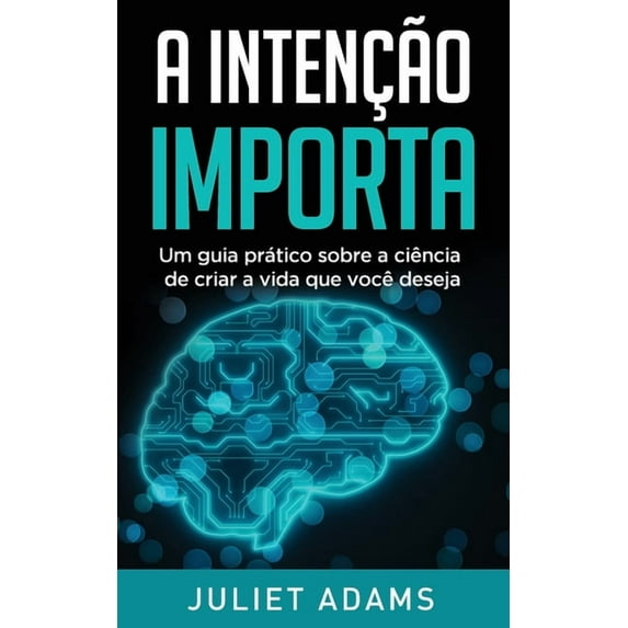 A Intenção Importa: A ciência de criar a vida que você deseja, (Paperback)