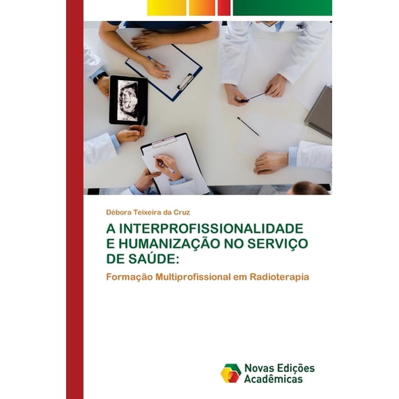 A Interprofissionalidade E Humanização No Serviço de Saúde (Paperback)