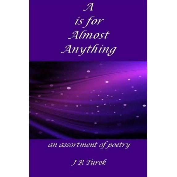 A Is For Almost Anything : An Assortment of Poetry (Paperback)