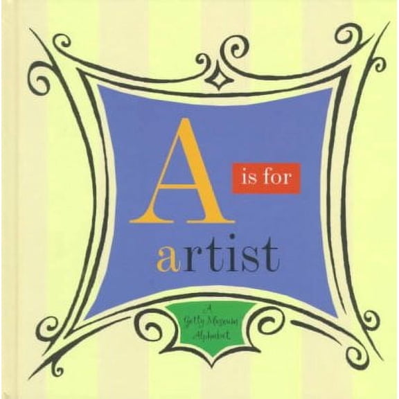 A Is for Artist : A Getty Museum Alphabet (Hardcover)