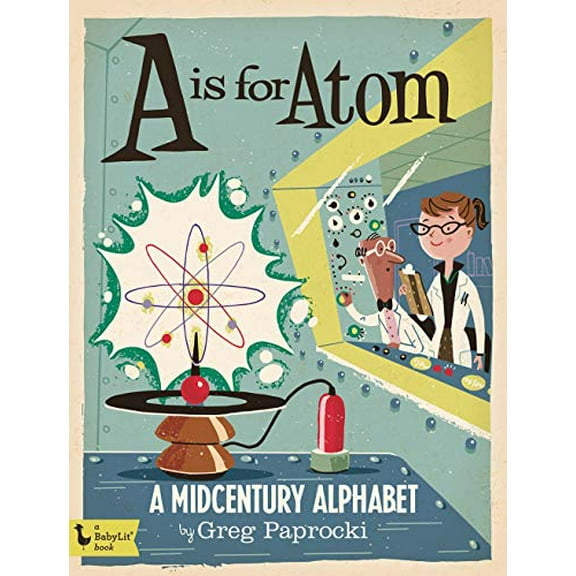 Pre-Owned A is for Atom: A Midcentury Alphabet (Board book) 1423644263 9781423644262