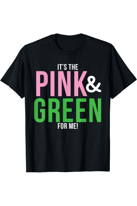 A It's The Pink and Green For Me Sorority T-Shirt
