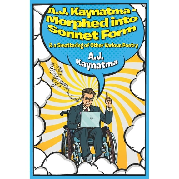 A.J. Kaynatma Morphed into Sonnet Form: a Smattering of Other Various Poetry Paperback 1097227510 9781097227518 A.J. Kaynatma
