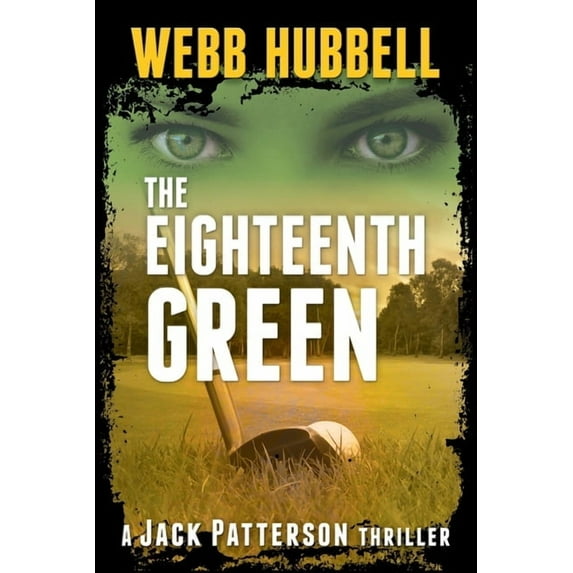 Jack Patterson Thriller The Eighteenth Green: Volume 4, (Paperback)