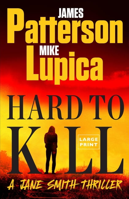 A Jane Smith Thriller Hard to Kill: Meet James Patterson's Greatest Character Yet, Book 2, (Paperback)