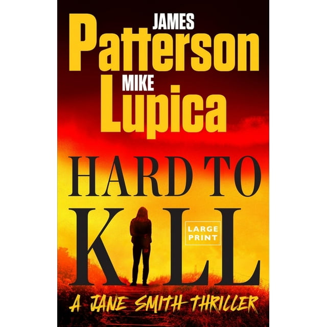 A Jane Smith Thriller Hard to Kill Meet James Patterson's Greatest