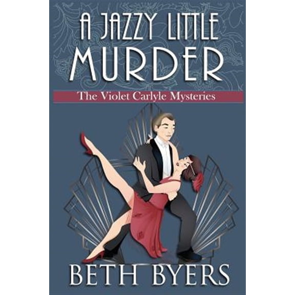 A Jazzy Little Murder: A Violet Carlyle Cozy Historical Mystery (Paperback) by Beth Byers