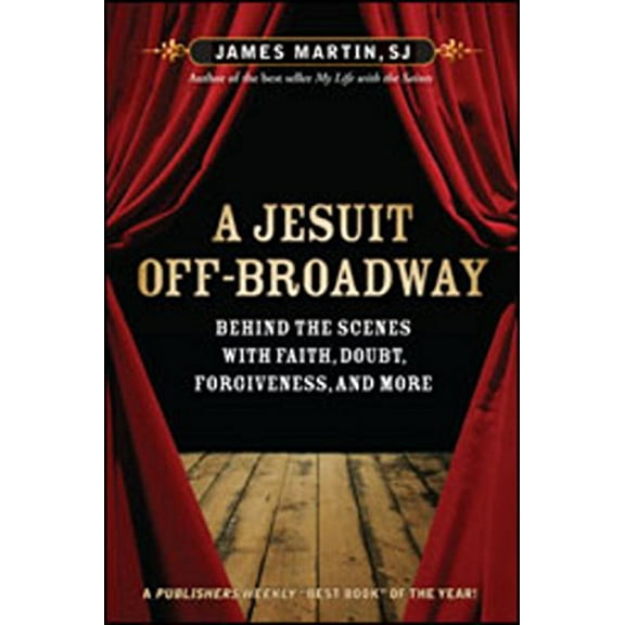 Pre-Owned A Jesuit Off-Broadway : Behind the Scenes with Faith, Doubt, Forgiveness, and More (Edition 1) (Paperback)