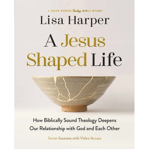 Back Porch Theology Bible Study A Jesus-Shaped Life Bible Study Guide Plus Streaming Video: How Biblically Sound Theology Deepens Our Relationship with , (Paperback)