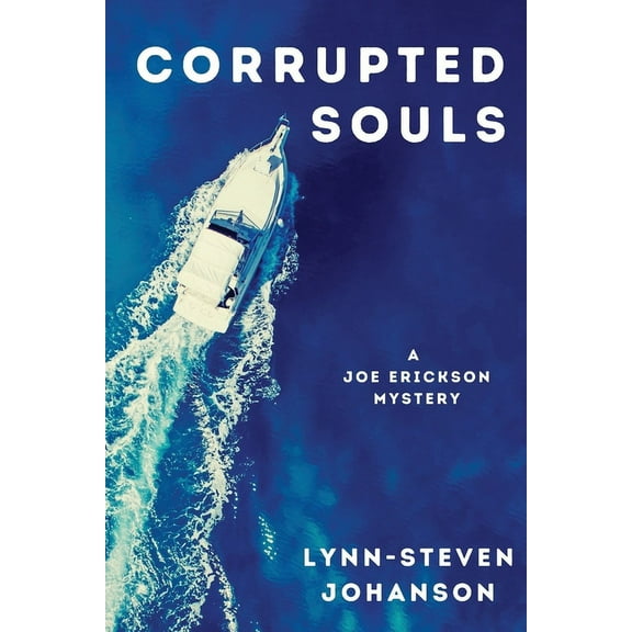 A Joe Erickson Mystery: Corrupted Souls: A Joe Erickson Mystery (Paperback)