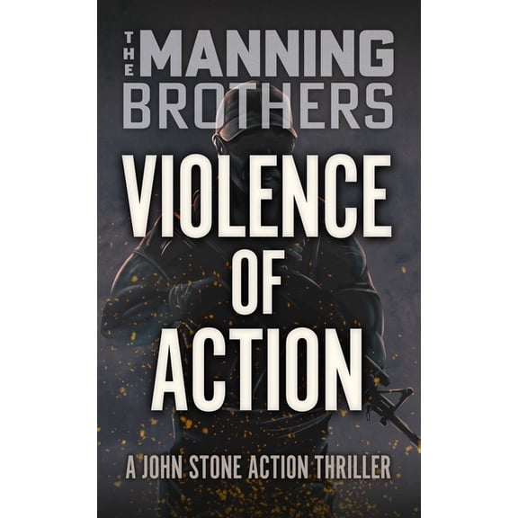 A John Stone Action Thriller Violence of Action: A John Stone Action Thriller, Book 10, (Paperback)