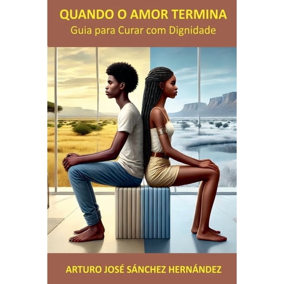 A Jornada Do Amor Quando o Amor Termina: Guia para Curar com Dignidade, Book 4, (Paperback)