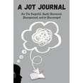 thumbnail image 1 of A Jot Journal For The Forgetful, Easily Distracted, Disorganized, and/or Discouraged, (Hardcover), 1 of 1