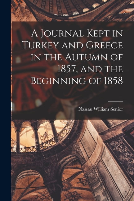 A Journal Kept in Turkey and Greece in the Autumn of 1857, and the Beginning of 1858, (Paperback)